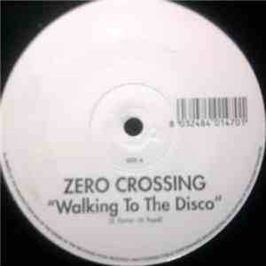 Zero Crossing - Walking To The Disco FLAC