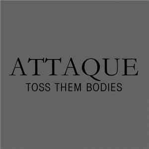 Attaque - Toss Them Bodies FLAC