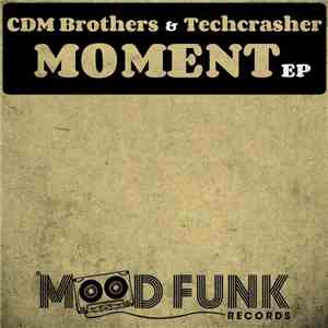 CDM Brothers & Techcrasher - Moment EP FLAC