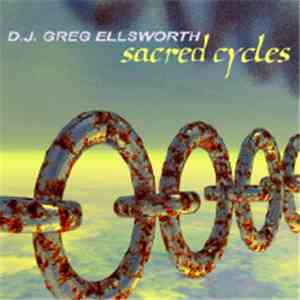 D.J. Greg Ellsworth - DJ Greg Ellsworth - Sacred Cycles FLAC