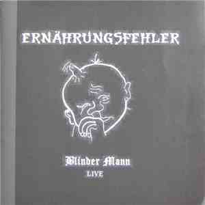 Ernährungsfehler - Blinder Mann - Live FLAC