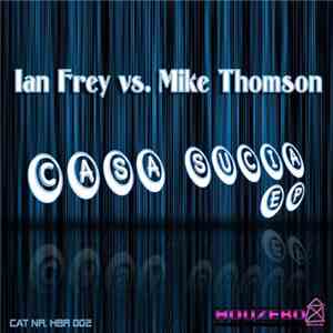 Ian Frey vs. Mike Thomson  - Casa Sucia EP FLAC