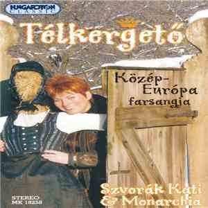 Katalin Szvorák & Monarchia - Télkergető - Közép-Európa Farsangja = Fasching In Mitteleuropa = Carnival In Central Europe FLAC