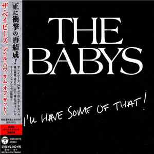 The Babys - I'll Have Some Of That FLAC