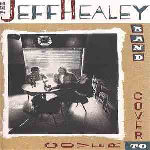 The Jeff Healey Band - Cover To Cover FLAC