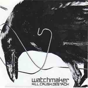 Watchmaker - Kill.Crush.Destroy. FLAC