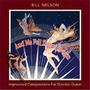 Bill Nelson - And We Fell Into A Dream FLAC