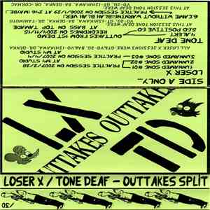 Loser X / Tone Deaf  - Outtakes Split FLAC