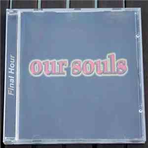 Our Souls - Final Hour FLAC