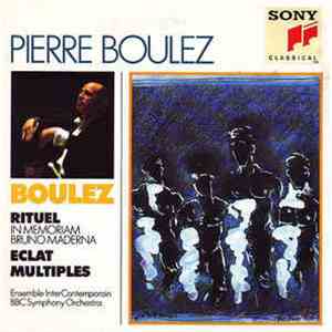 Pierre Boulez - Ensemble InterContemporain, BBC Symphony Orchestra - Rituel / Eclat / Multiples FLAC