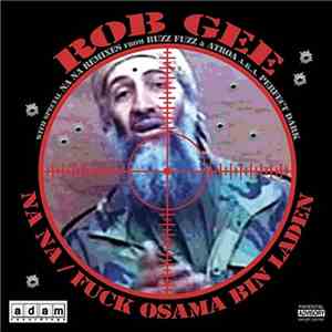 Rob Gee - Na Na / Fuck Osama Bin Laden FLAC