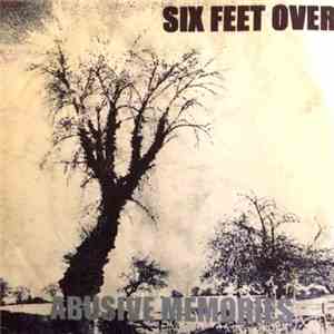 Six Feet Over - Abusive Memories FLAC