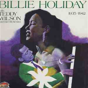 Billie Holiday With Teddy Wilson And His Orchestra - Billie Holiday With Teddy Wilson And His Orchestra (1935 - 1942) FLAC