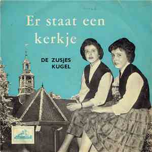 De Zusjes Kugel - Er staat een kerkje FLAC