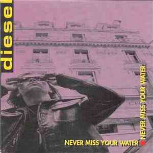 Diesel  - Never Miss Your Water FLAC