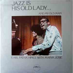 Earl "Fatha" Hines and Marva Josie - Jazz Is His Old Lady... And My Old Man FLAC