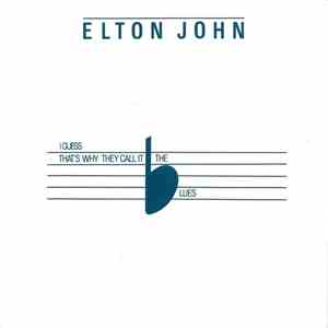 Elton John - I Guess That's Why They Call It The Blues FLAC