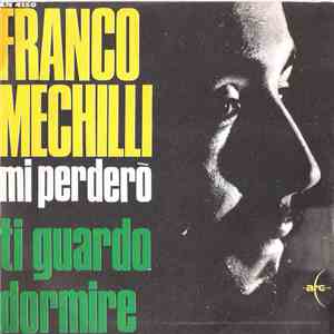 Franco Mechilli - Mi Perderò / Ti Guardo Dormire FLAC