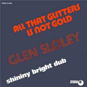 Glen Sloley - All That Glitters Is Not Gold FLAC