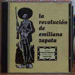 La Revolución De Emiliano Zapata - La Revolución De Emiliano Zapata FLAC