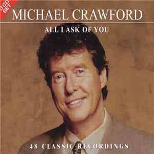 Michael Crawford - All I Ask Of You FLAC