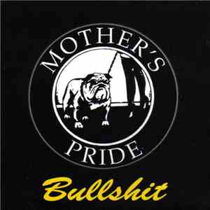 Mother's Pride  - Bullshit FLAC