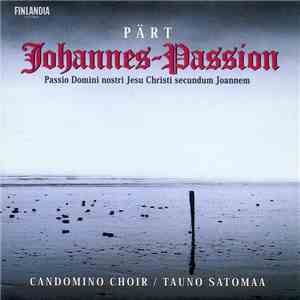 Pärt - Candomino Choir / Tauno Satomaa - Johannes-Passion (Passio Domini Nostri Jesu Christi Secundum Joannem) FLAC