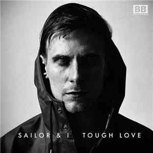 Sailor & I - Tough Love FLAC