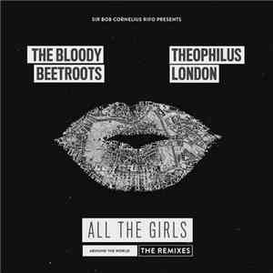 Sir Bob Cornelius Rifo Presents The Bloody Beetroots / Theophilus London - All The Girls (Around The World) - The Remixes FLAC