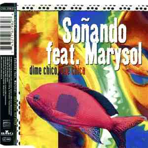 Soñando Feat. Marysol - Dime Chico, Oye Chica FLAC