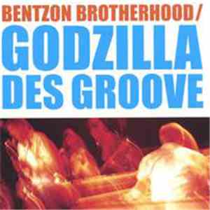 Bentzon Brotherhood - Godzilla Des Groove FLAC