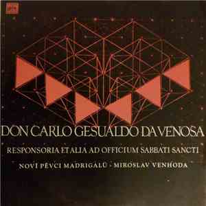 Don Carlo Gesualdo Da Venosa - Noví Pěvci Madrigalů, Miroslav Venhoda - Responsoria Et Alia Ad Officium Sabbati Sancti FLAC