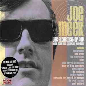 Joe Meek - The Alchemist Of Pop (Home Made Hits & Rarities 1959-1966) FLAC