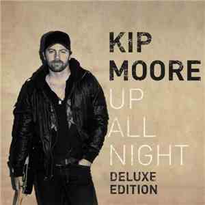 Kip Moore - Up All Night FLAC
