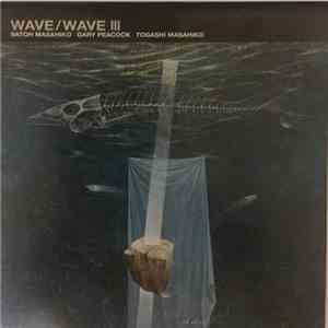 Masahiko Togashi, Gary Peacock, Masahiko Satoh - Wave III FLAC