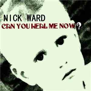 Nick Ward - Can You Heal Me Now? FLAC