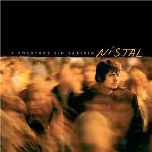 Nistal - Y Vosotros Sin Saberlo FLAC