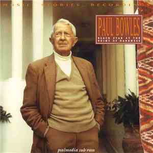 Paul Bowles - Black Star At The Point Of Darkness - Music, Stories, Recordings FLAC