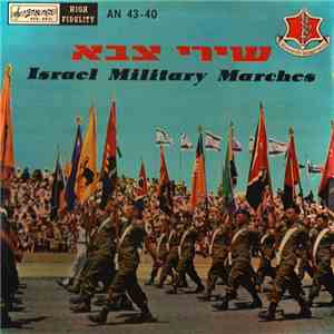 The Israel Defense Forces Band With The Jerusalem Choir - Israel Military Marches = שירי צבא FLAC