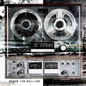 10 Years - Minus The Machine FLAC