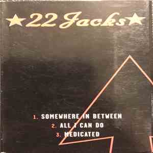 22 Jacks - Somewhere In Between / All I Can Do / Medicated FLAC