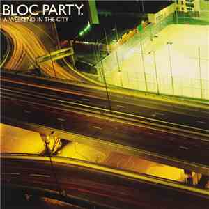 Bloc Party. - A Weekend In The City FLAC