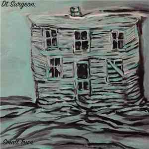 Dt Surgeon - Small Town FLAC