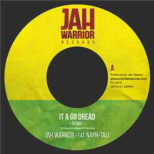 Jah Warrior Feat. Naph-tali - It A Go Dread (Remix) FLAC