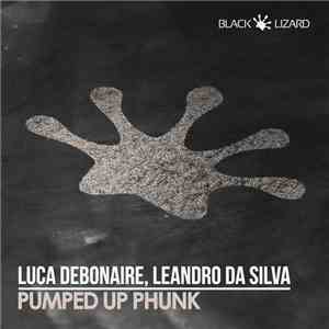 Luca Debonaire, Leandro Da Silva - Pumped Up Phunk FLAC