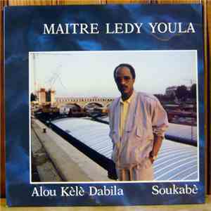 Maitre Ledy Youla - Alou Kèlè Dabila - Soukabè FLAC