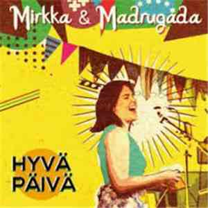 Mirkka & Madrugada - Hyvä Päivä FLAC