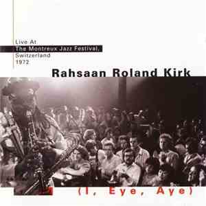 Rahsaan Roland Kirk - (I, Eye, Aye) - Live At The Montreux Jazz Festival, Switzerland 1972 FLAC