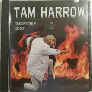 Tam Harrow - Incredible Idiot FLAC