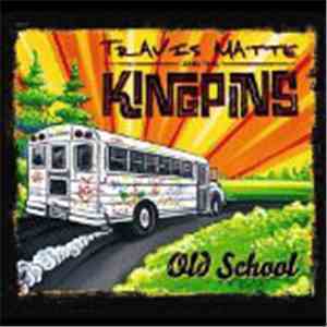 Travis Matte And The Kingpins - Old School FLAC